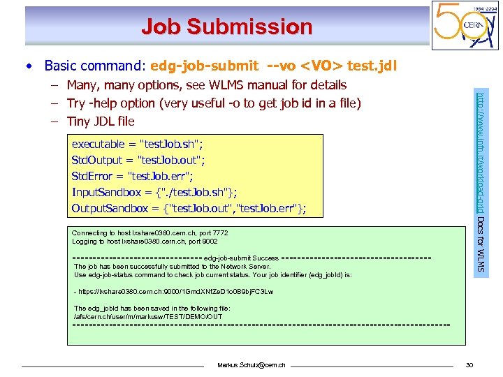 Job Submission • Basic command: edg-job-submit --vo <VO> test. jdl http: //www. infn. it/workload-grid