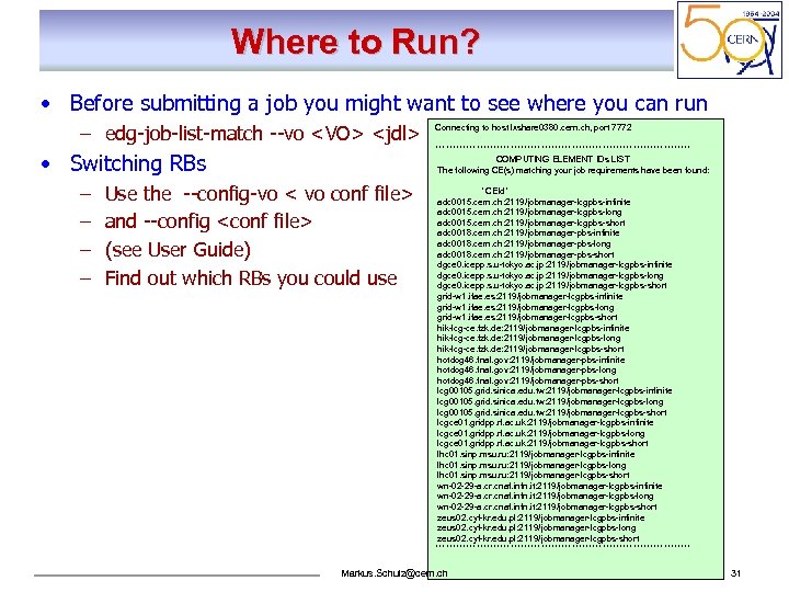 Where to Run? • Before submitting a job you might want to see where