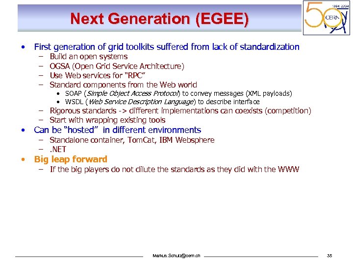 Next Generation (EGEE) • First generation of grid toolkits suffered from lack of standardization