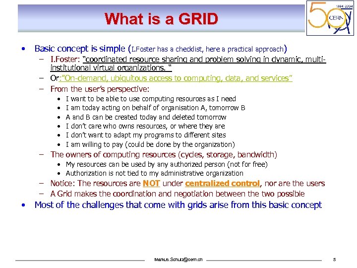 What is a GRID • Basic concept is simple (I. Foster has a checklist,