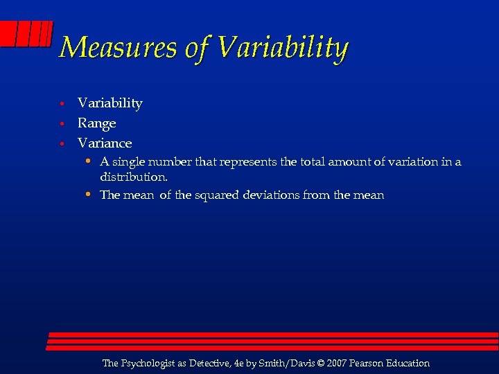 Measures of Variability • • • Variability Range Variance • A single number that