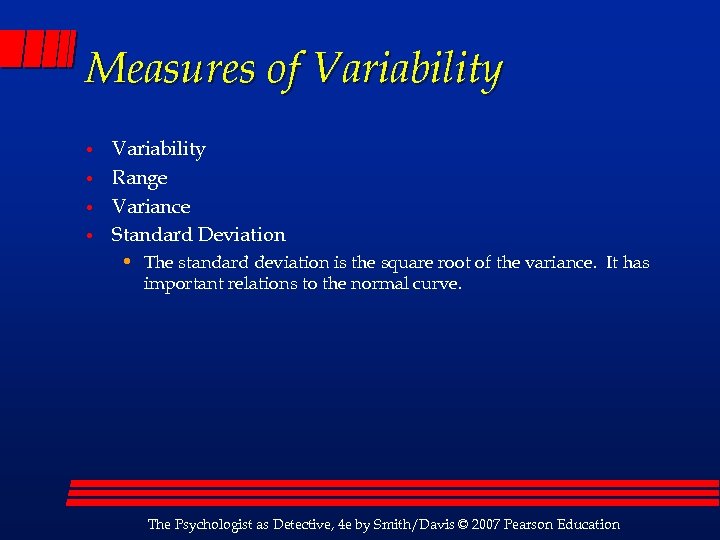 Measures of Variability • • Variability Range Variance Standard Deviation • The standard deviation