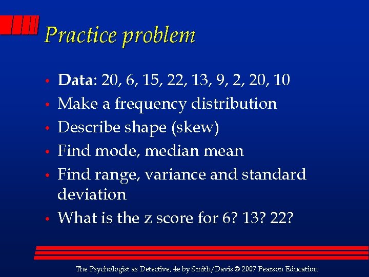 Practice problem • • • Data: 20, 6, 15, 22, 13, 9, 2, 20,