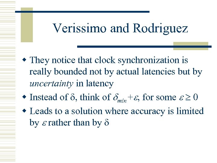 Verissimo and Rodriguez w They notice that clock synchronization is really bounded not by