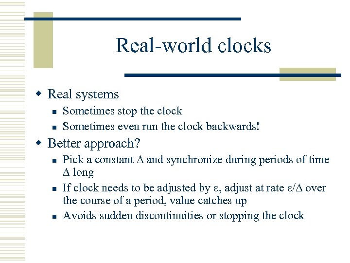 Real-world clocks w Real systems n n Sometimes stop the clock Sometimes even run