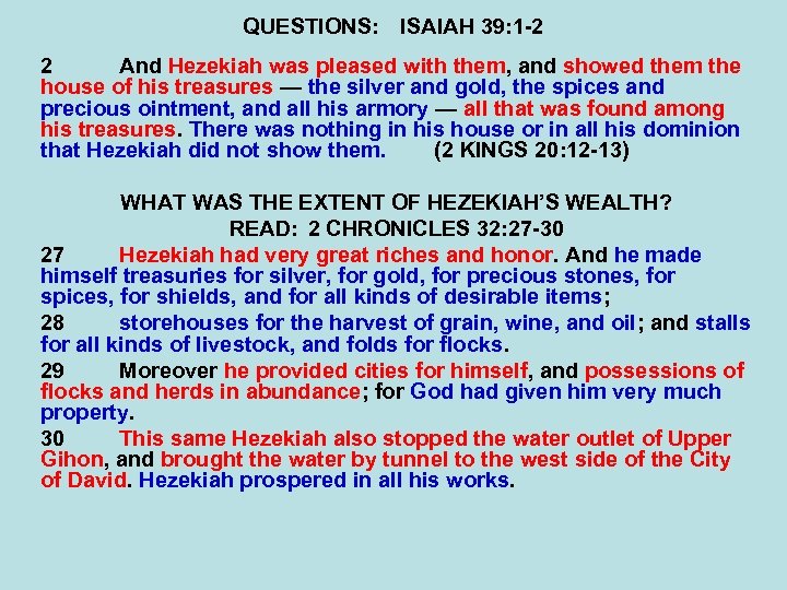 QUESTIONS: ISAIAH 39: 1 -2 2 And Hezekiah was pleased with them, and showed