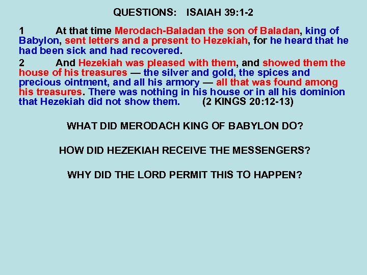 QUESTIONS: ISAIAH 39: 1 -2 1 At that time Merodach-Baladan the son of Baladan,