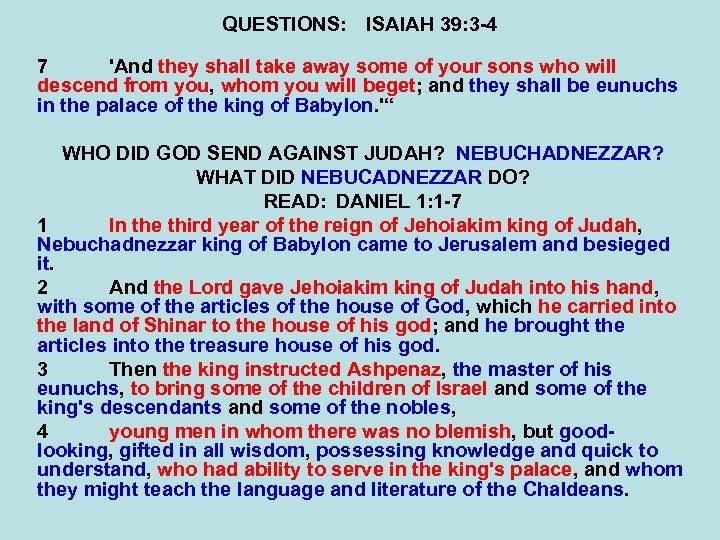 QUESTIONS: ISAIAH 39: 3 -4 7 'And they shall take away some of your