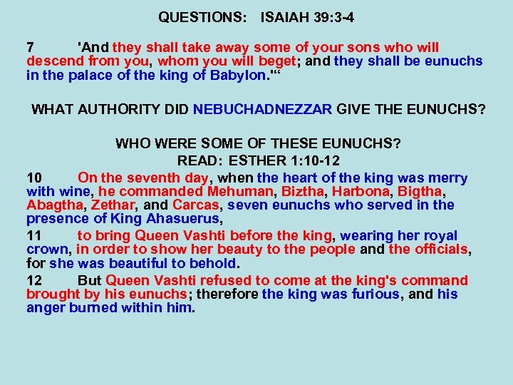 QUESTIONS: ISAIAH 39: 3 -4 7 'And they shall take away some of your