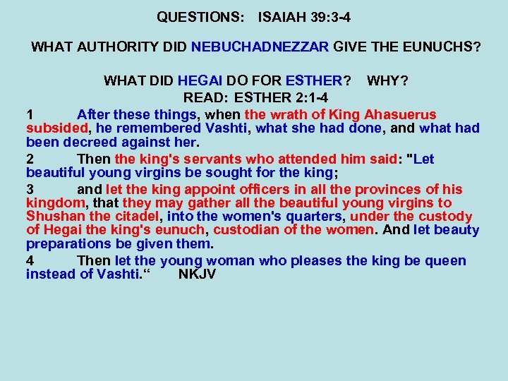 QUESTIONS: ISAIAH 39: 3 -4 WHAT AUTHORITY DID NEBUCHADNEZZAR GIVE THE EUNUCHS? WHAT DID