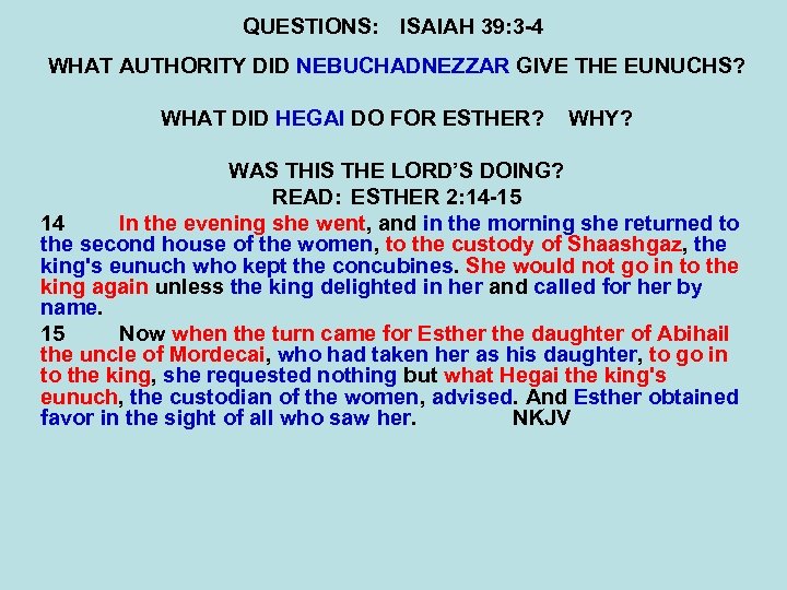 QUESTIONS: ISAIAH 39: 3 -4 WHAT AUTHORITY DID NEBUCHADNEZZAR GIVE THE EUNUCHS? WHAT DID