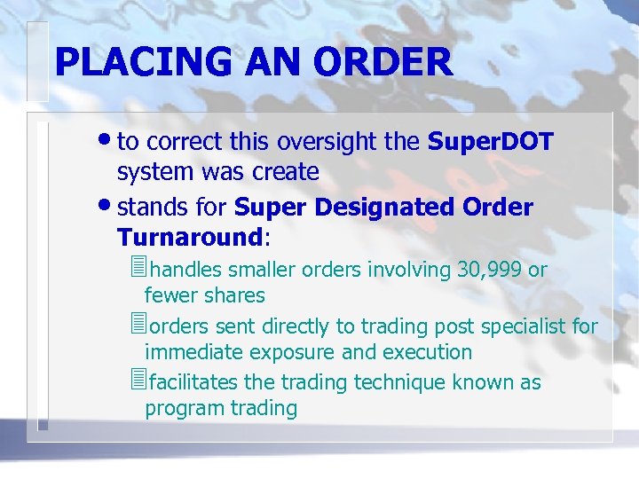 PLACING AN ORDER • to correct this oversight the Super. DOT system was create