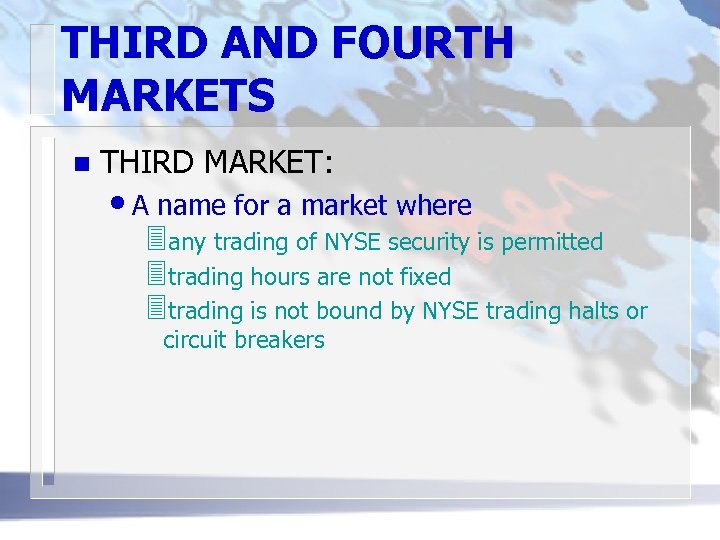 THIRD AND FOURTH MARKETS n THIRD MARKET: • A name for a market where