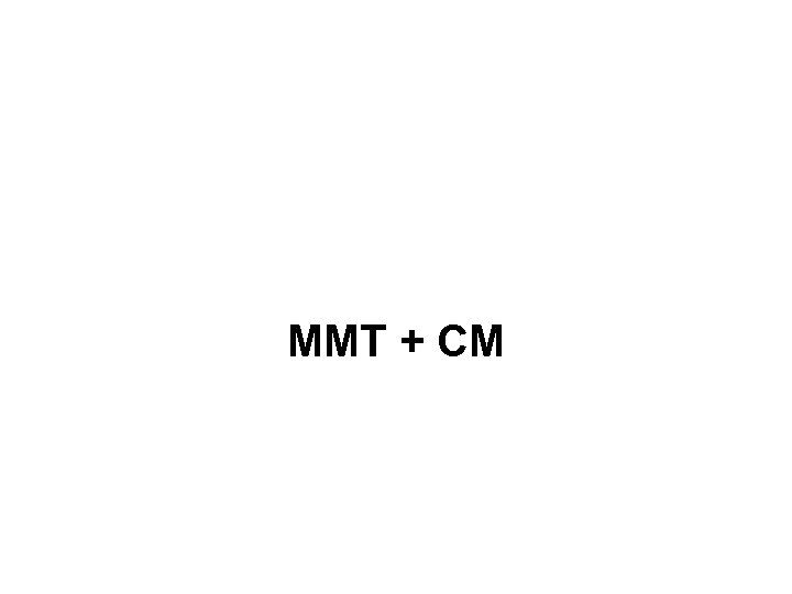 MMT + CM 