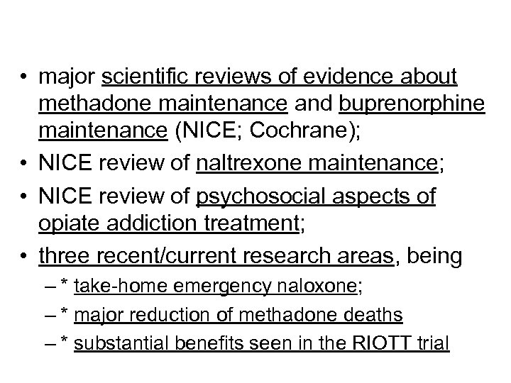  • major scientific reviews of evidence about methadone maintenance and buprenorphine maintenance (NICE;