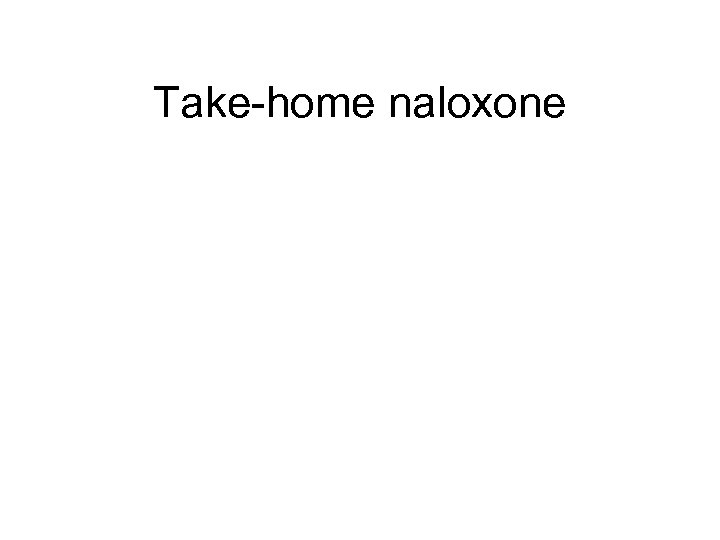 Take-home naloxone 