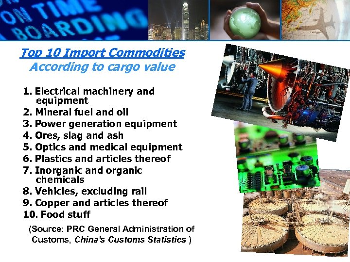 Top 10 Import Commodities According to cargo value 1. Electrical machinery and equipment 2.