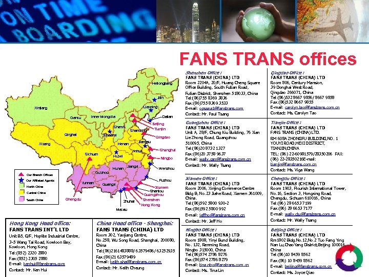 FANS TRANS offices Shenzhen Office : Heilongjiang Jilin Liaoning Xinjiang Gansu Dalian Inner Mongolia
