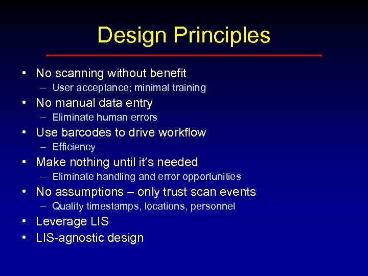 Design Principles • No scanning without benefit – User acceptance; minimal training • No