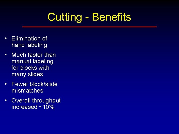 Cutting - Benefits • Elimination of hand labeling • Much faster than manual labeling