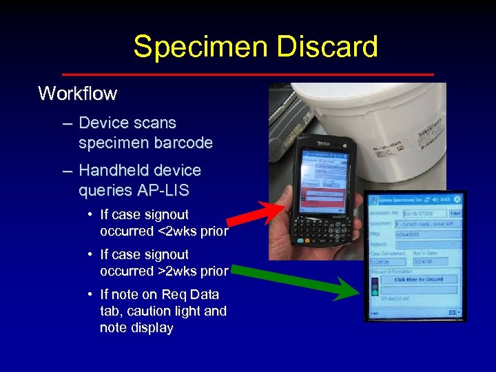 Specimen Discard Workflow – Device scans specimen barcode – Handheld device queries AP-LIS •