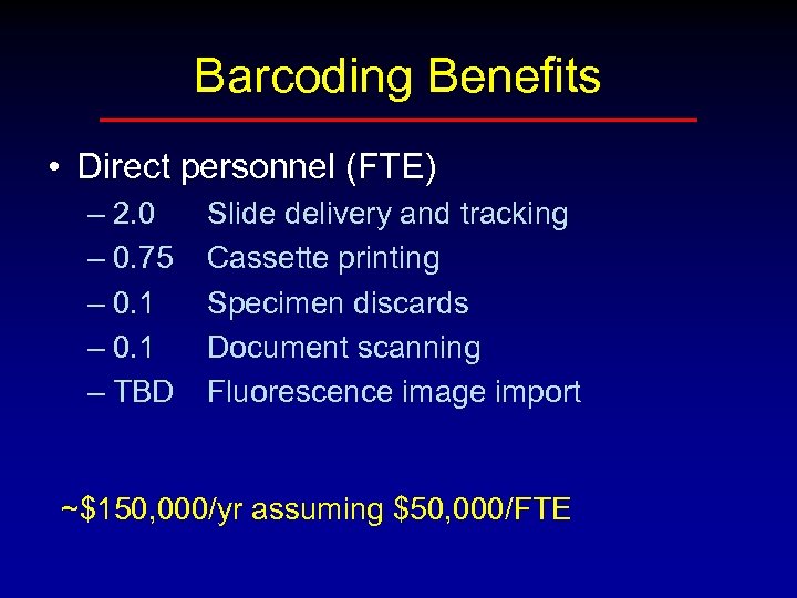 Barcoding Benefits • Direct personnel (FTE) – 2. 0 – 0. 75 – 0.