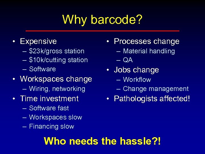 Why barcode? • Expensive – $23 k/gross station – $10 k/cutting station – Software