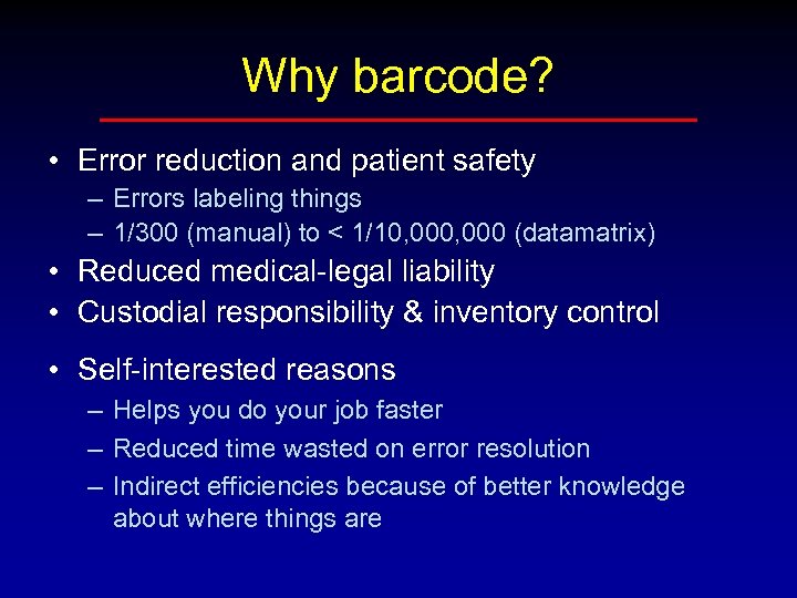 Why barcode? • Error reduction and patient safety – Errors labeling things – 1/300