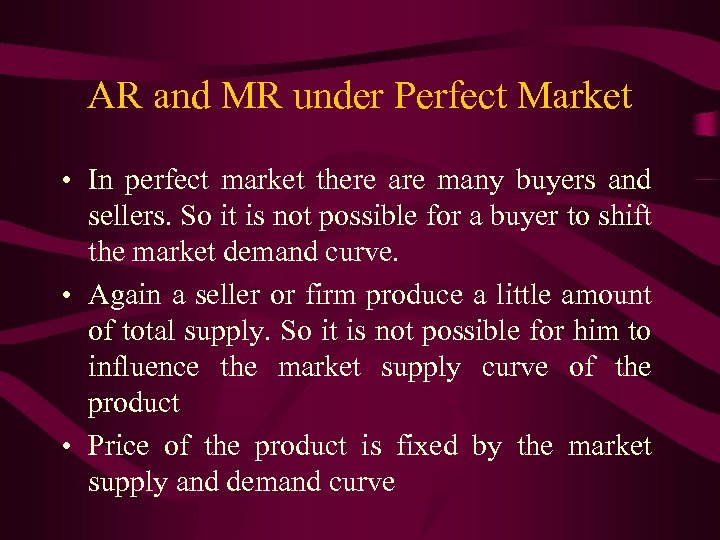 AR and MR under Perfect Market • In perfect market there are many buyers