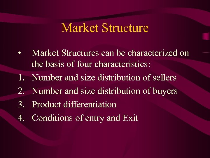 Market Structure • 1. 2. 3. 4. Market Structures can be characterized on the