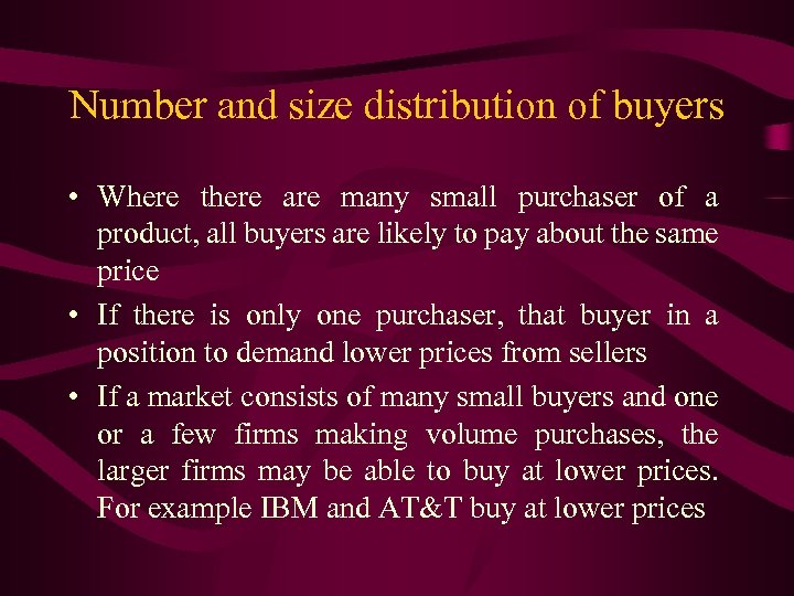 Number and size distribution of buyers • Where there are many small purchaser of