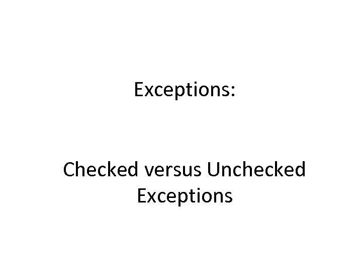 Exceptions: Checked versus Unchecked Exceptions 
