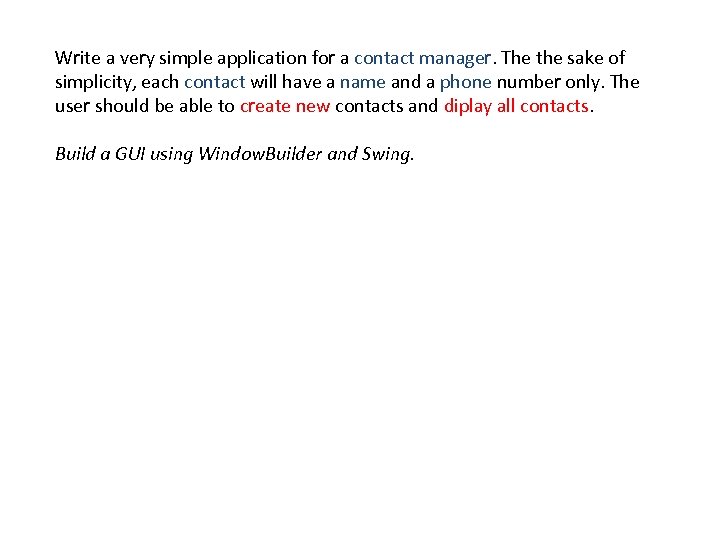 Write a very simple application for a contact manager. The the sake of simplicity,