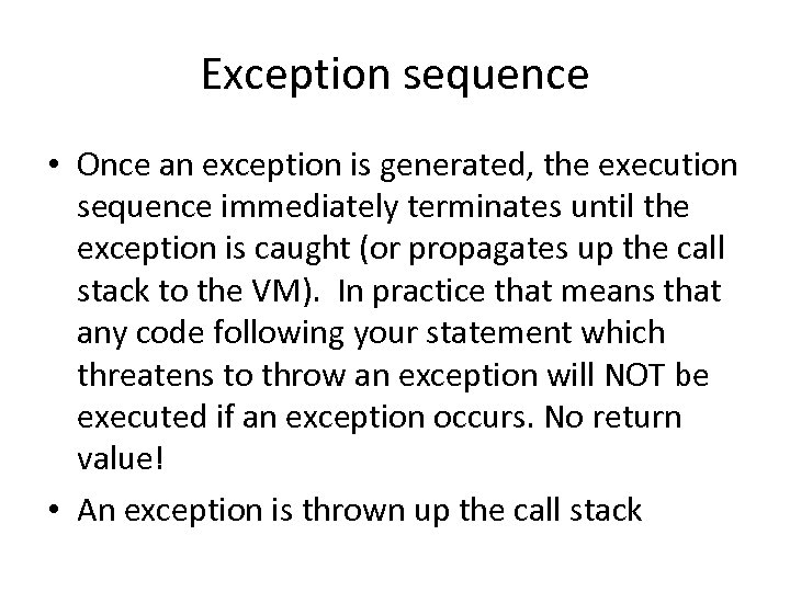 Exception sequence • Once an exception is generated, the execution sequence immediately terminates until