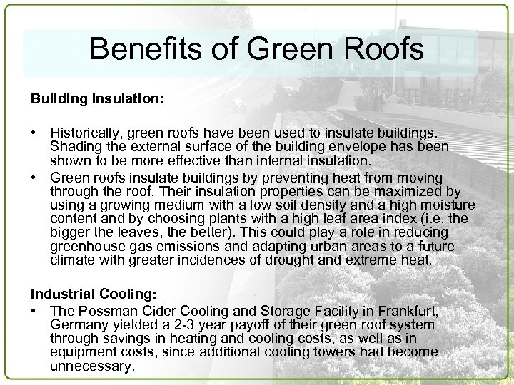 Benefits of Green Roofs Building Insulation: • Historically, green roofs have been used to