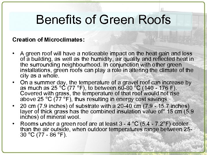 Benefits of Green Roofs Creation of Microclimates: • A green roof will have a