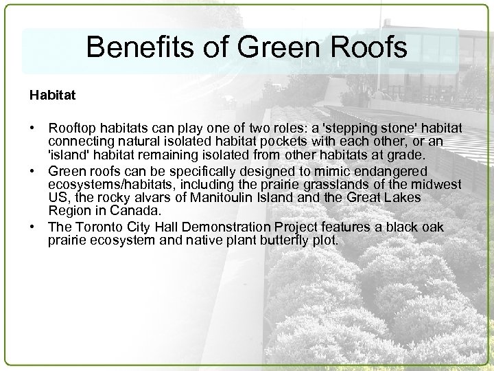 Benefits of Green Roofs Habitat • Rooftop habitats can play one of two roles: