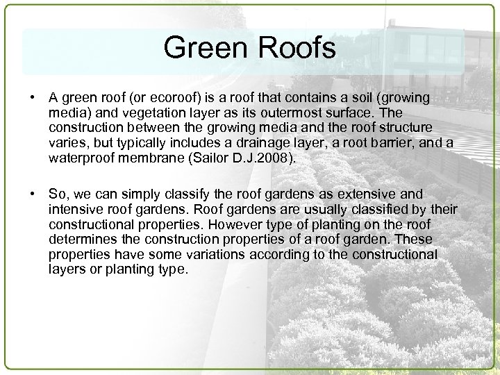 Green Roofs • A green roof (or ecoroof) is a roof that contains a