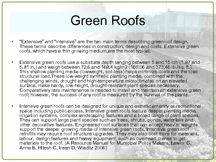 Green Roofs • “Extensive” and “intensive” are the two main terms describing greenroof design.