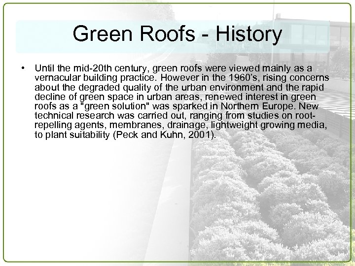 Green Roofs - History • Until the mid-20 th century, green roofs were viewed