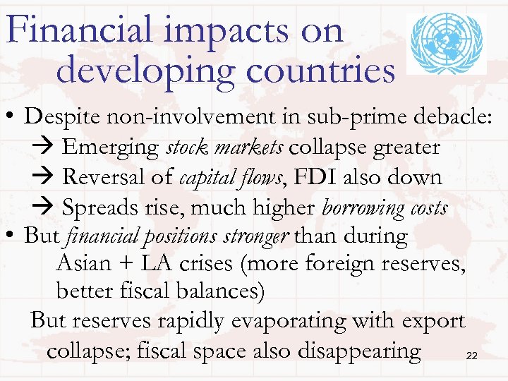 Financial impacts on developing countries • Despite non-involvement in sub-prime debacle: Emerging stock markets