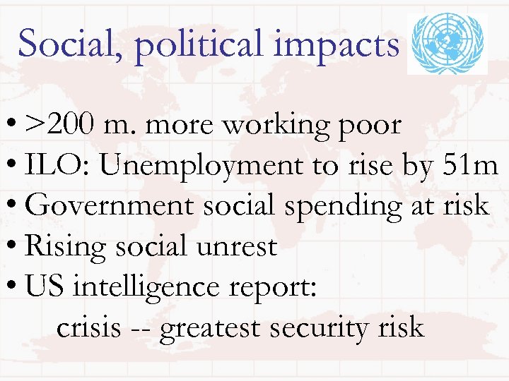 Social, political impacts • >200 m. more working poor • ILO: Unemployment to rise