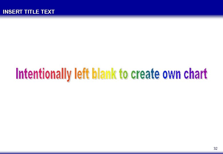 INSERT TITLE TEXT 32 