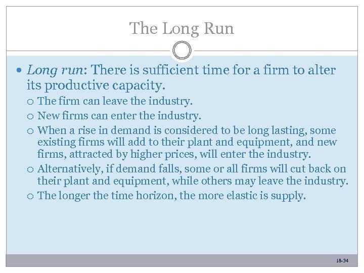 The Long Run Long run: There is sufficient time for a firm to alter