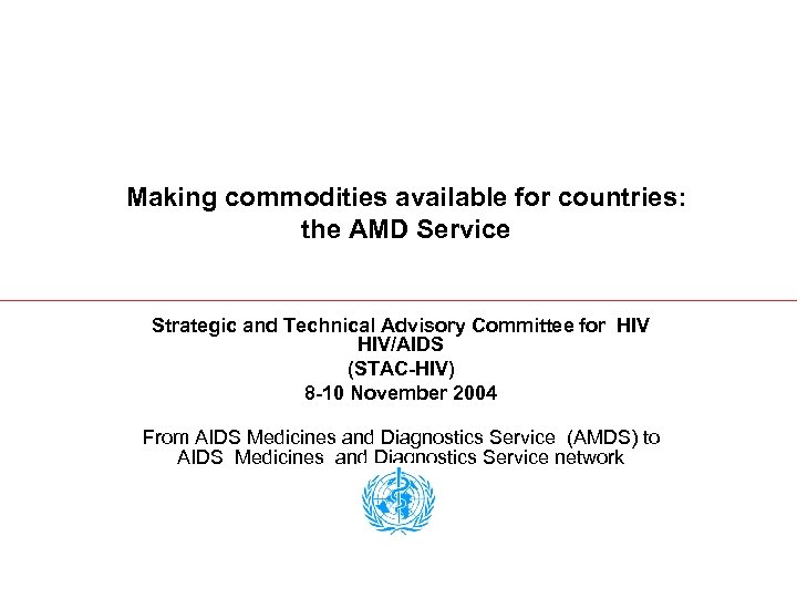 Making commodities available for countries: the AMD Service Strategic and Technical Advisory Committee for