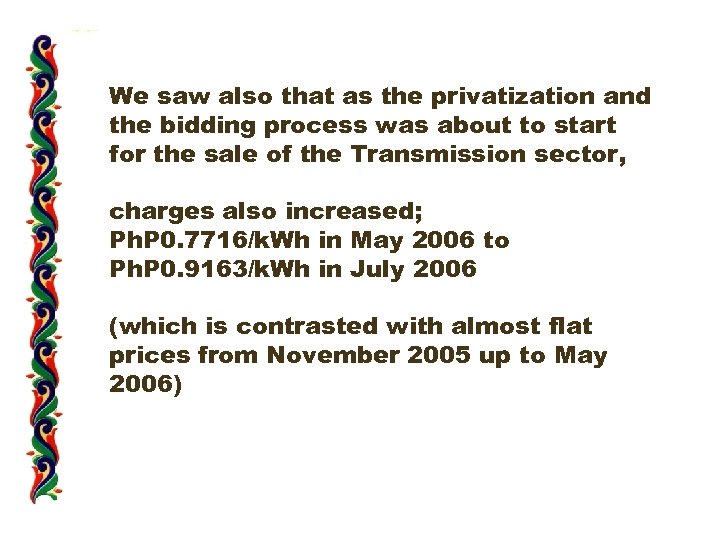 We saw also that as the privatization and the bidding process was about to