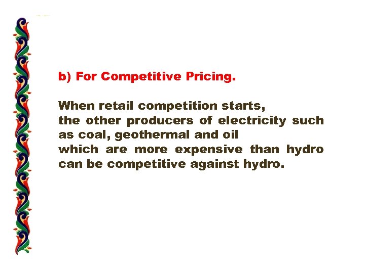 b) For Competitive Pricing. When retail competition starts, the other producers of electricity such