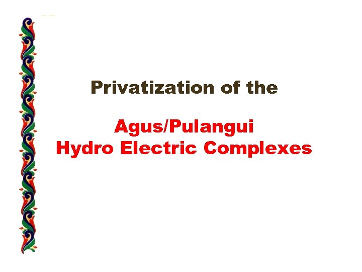 Privatization of the Agus/Pulangui Hydro Electric Complexes 