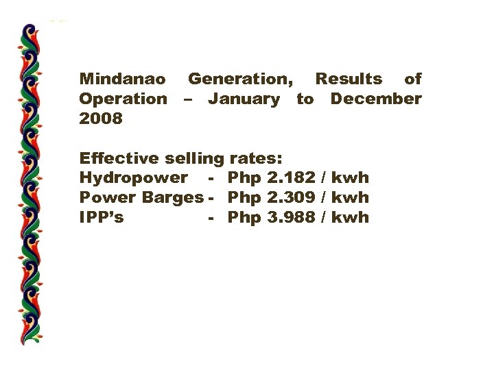 Mindanao Generation, Results of Operation – January to December 2008 Effective selling rates: Hydropower