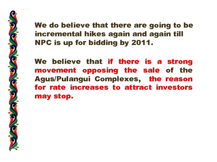 We do believe that there are going to be incremental hikes again and again